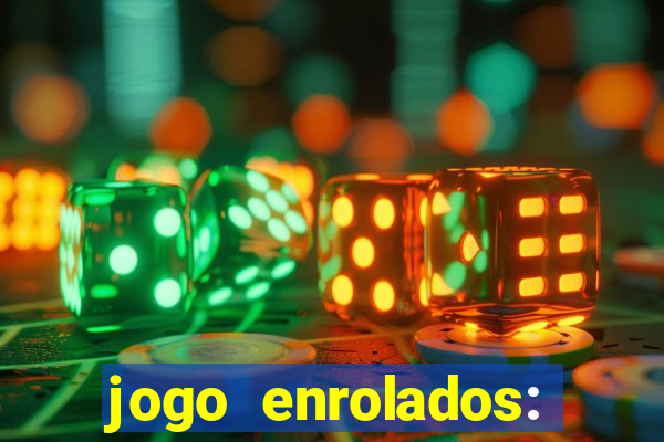 jogo enrolados: problema em dobro